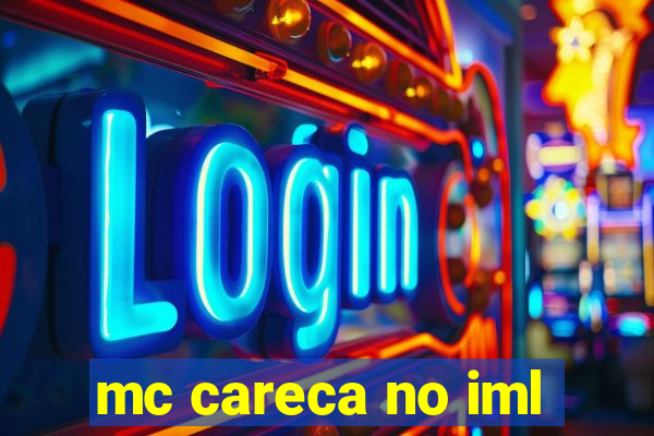 mc careca no iml